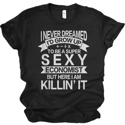 Super Sexy Economist Economist Graduation Unisex Jersey T-Shirt - Best Gift Smart