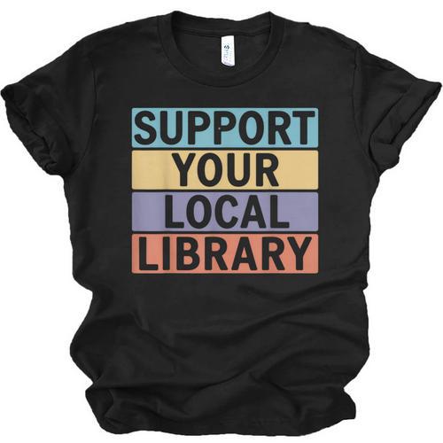 Support Your Local Library Worker Librarian Bookworm Unisex Jersey T-Shirt - Bookorys AU
