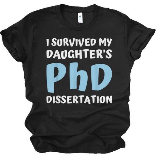 i Survived My Daughters Phd Dissertation College Graduation Unisex Jersey T-Shirt - Best Gift Smart