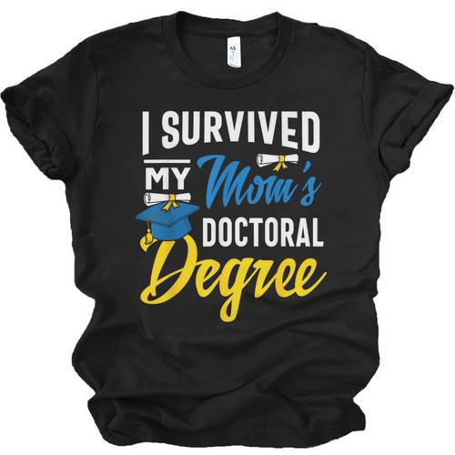 i Survived My Moms Doctoral Degree Graduation Gifts Unisex Jersey T-Shirt - Best Gift Smart