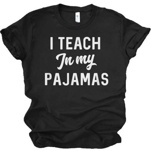 I Teach In My Pajamas On Line Teacher Quarantine Graduation For Men Women Unisex Jersey T-Shirt - Best Gift Smart