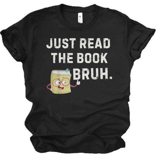 Teacher Quote Just Read The Book Bruh For Men Women Girls Kids Unisex Jersey T-Shirt - Bookorys DE