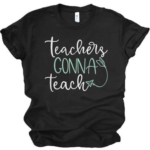 Teachers Gonna Teach Graduation Teaching T Shirt For Men Women Kids Unisex Jersey T-Shirt - Best Gift Smart