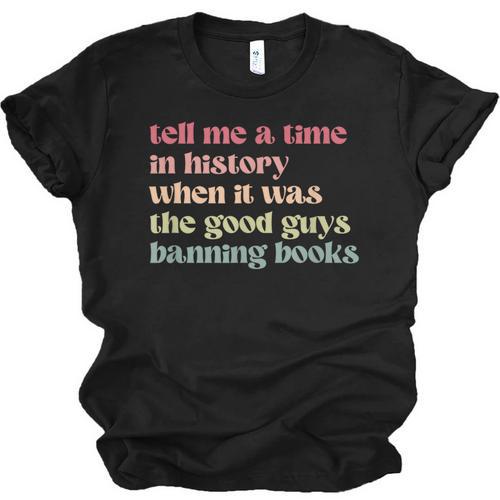 Tell Me a Time In History When Good Guys Banned Books Unisex Jersey T-Shirt - Bookorys