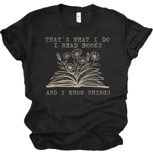 That's What I Do I Read Books And Know Things Bookworm Women Unisex Jersey T-Shirt - Bookorys CA