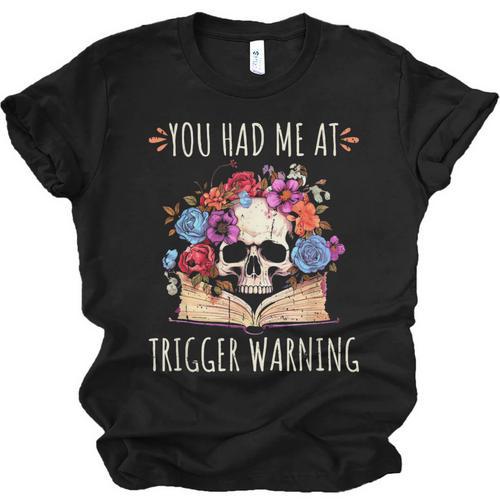 You Had Me At Trigger Warning Smut Books Dark Romance Skull Unisex Jersey T-Shirt - Bookorys