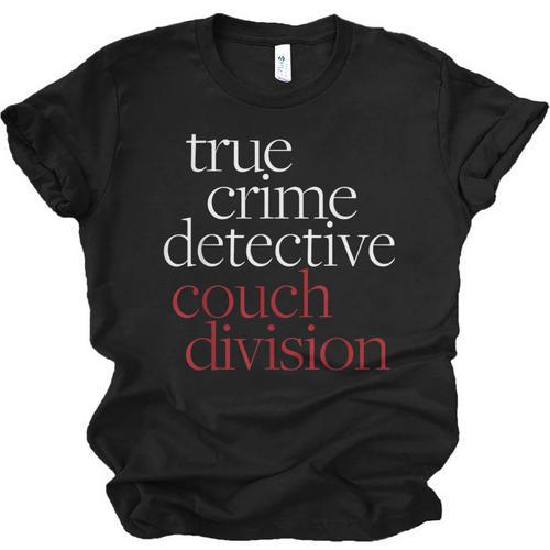 True Crime Detective Couch Division Fun Crime Fan Introverts Unisex Jersey T-Shirt - Raresse