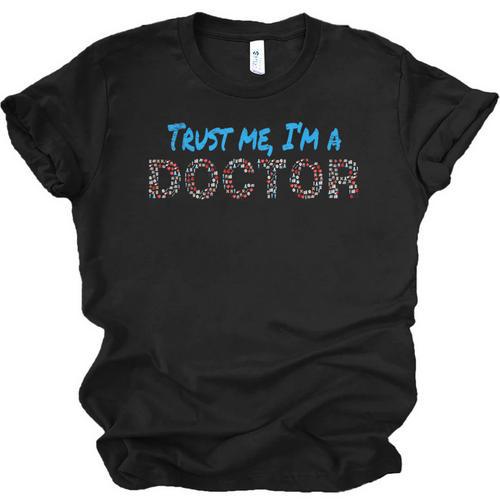 Trust Me I'm A Doctor For Doctors Graduation PhD Doctor Unisex Jersey T-Shirt - Best Gift Smart