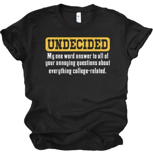 Undecided Collage Student Novelty Graduation Present Unisex Jersey T-Shirt - Best Gift Smart