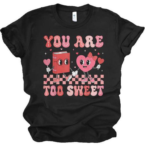 Valentine Day Book You Are Too Sweet Librarian Teacher Kids Unisex Jersey T-Shirt - Bookorys UK
