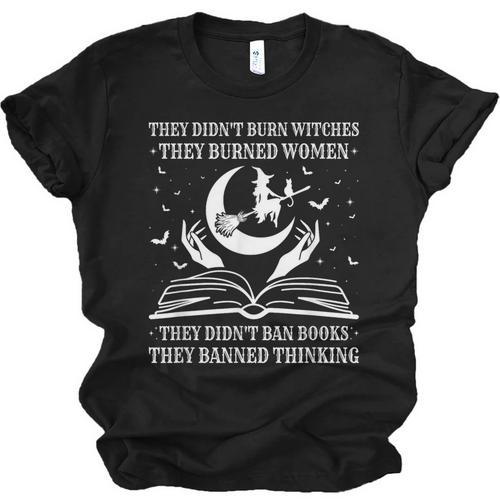 They Didn't Burn Witches They Burned Women And Ban Books Unisex Jersey T-Shirt - Bookorys