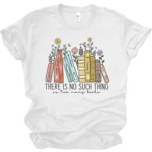 Books Wildflowers There Is No Such Thing As Too Many Books Unisex Jersey T-Shirt - Bookorys DE