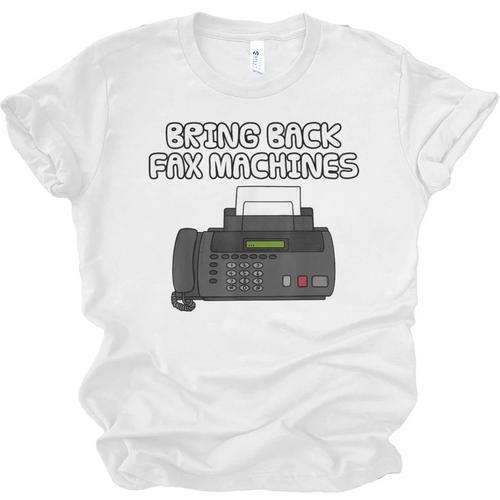 Bring Back Fax Machines Office Sarcasm Nostalgia Unisex Jersey T-Shirt - Figerry