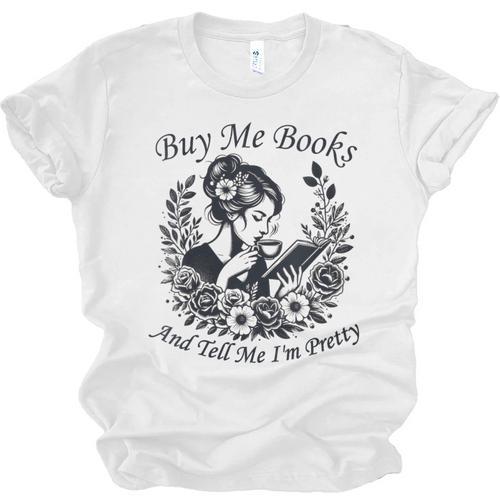 Buy Me Books And Tell Me I'm Pretty Book Lover Bookworm Unisex Jersey T-Shirt - Bookorys UK