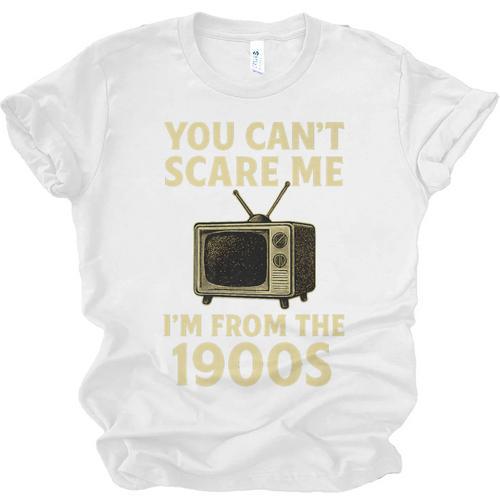 You Can't Scare Me I'm From The 1900s Television Retro Premium Unisex Jersey T-Shirt - Figerry