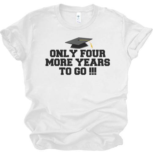 Only Four More Years To Go Middle School Graduation Unisex Jersey T-Shirt - Best Gift Smart