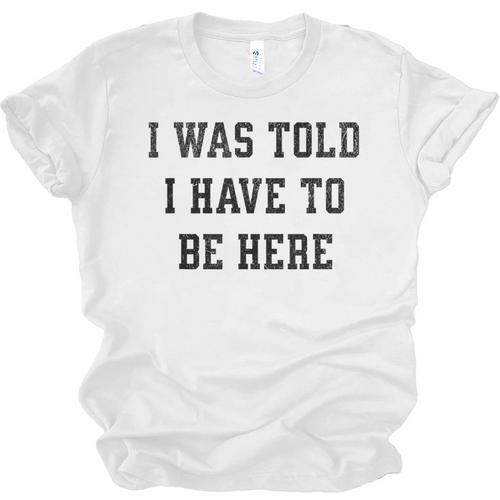 FUNNY INTROVERT I WAS TOLD I HAVE TO BE HERE Unisex Jersey T-Shirt - Raresse