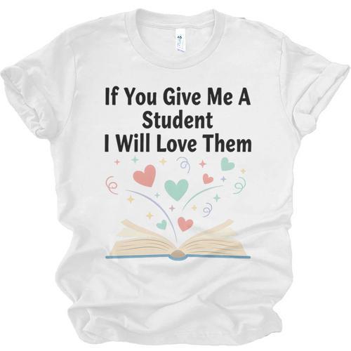 If You Give Me A Student I Will Love Them Book Magic Premium Tri-Blend Unisex Jersey T-Shirt - Bookorys UK