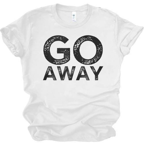 Go Away Sarcastic Antisocial Introvert Saying Unisex Jersey T-Shirt - Raresse