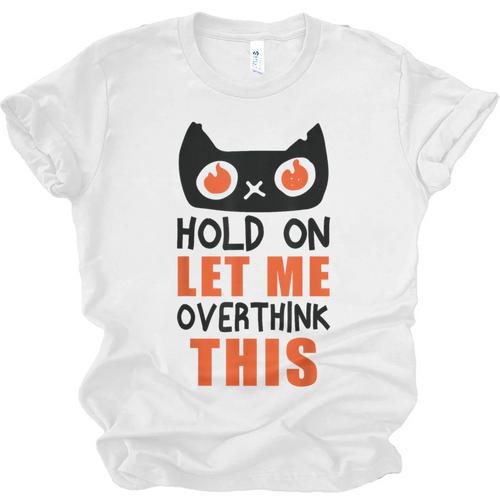 Hold On Let Me Overthink This Anxiety Introvert Overthinking Unisex Jersey T-Shirt - Raresse