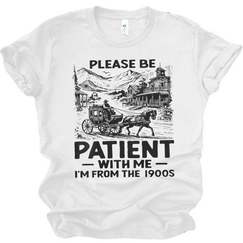 I'm From The 1900s Please Be Patient With Me Unisex Jersey T-Shirt - Figerry