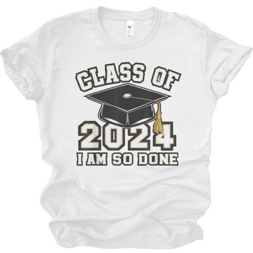 I'm Done With Class Of 2024 Graduation Done Class Of 2024 Unisex Jersey T-Shirt - Best Gift Smart