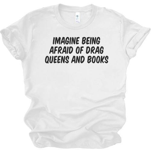 Imagine Being Afraid Of Drag Queens And Books Premium Unisex Jersey T-Shirt - Bookorys