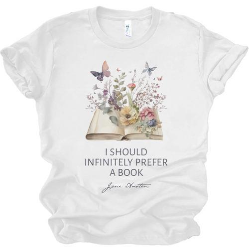 I Should Infinitely Prefer A Book Jane Austen Fan Woman Girl Unisex Jersey T-Shirt - Bookorys