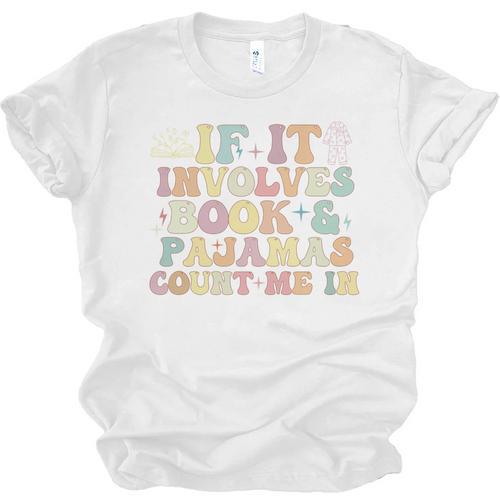 If It Involves Books And Pajamas Count Me In Reading Books Unisex Jersey T-Shirt - Bookorys