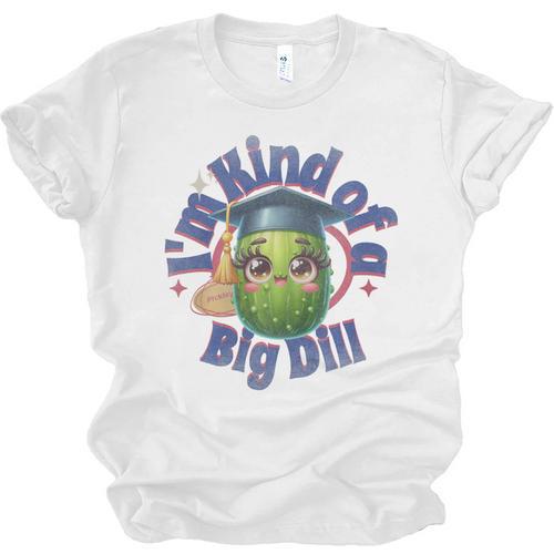 Im Kind Of A Big Dill Graduation Pickle Shirt Premium Unisex Jersey T-Shirt - Best Gift Smart