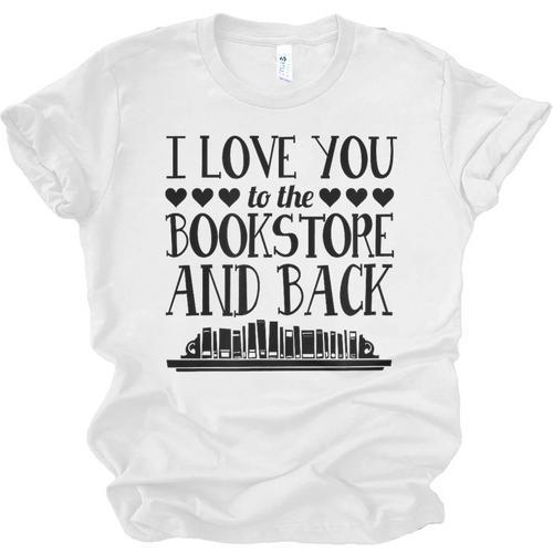 I Love You To The Bookstore And Back Unisex Jersey T-Shirt - Bookorys