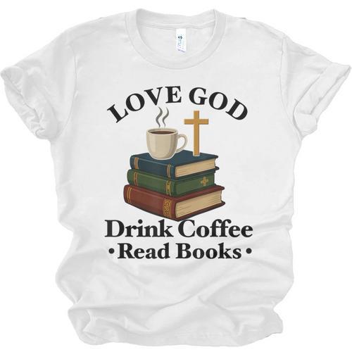 Love God Drink Coffee Read Books Lovers Jesus And Coffee Unisex Jersey T-Shirt - Bookorys