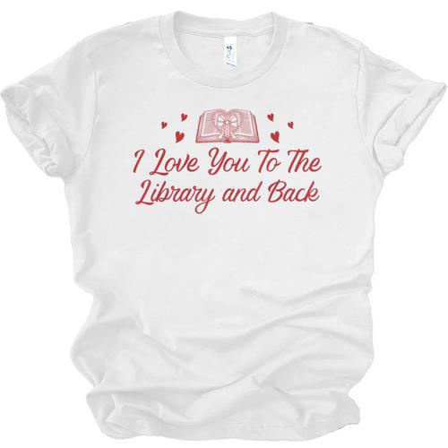 I Love You To The Library And Back Book Lover Quote Unisex Jersey T-Shirt - Bookorys AU