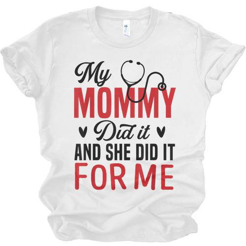 My Mommy Did It And She Did It For Me Nurse Graduation Mom Unisex Jersey T-Shirt - Best Gift Smart