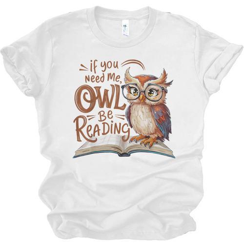 If You Need Me Owl Be Reading Book Lover Students Unisex Jersey T-Shirt - Bookorys