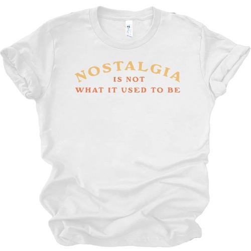Nostalgia Is Not What It Used To Be Saying Unisex Jersey T-Shirt - Figerry