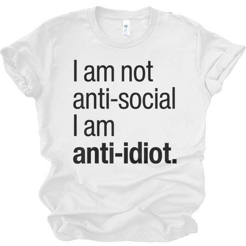I Am Not Anti Social I Am Anti Idiot Introvert Saying Unisex Jersey T-Shirt - Raresse