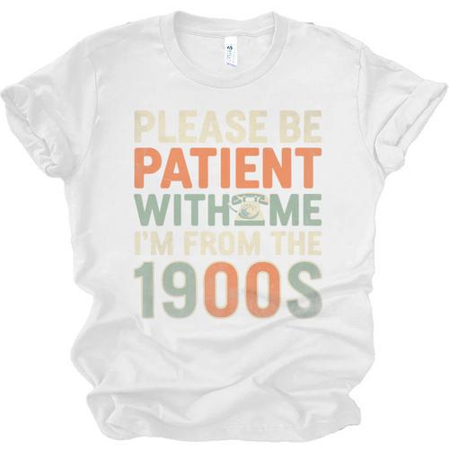Old People Please Be Patient With Me I'm From The 1900s Premium Unisex Jersey T-Shirt - Figerry
