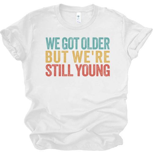 We Got Older But We’Re Still Young Nostalgia Emo Retro Unisex Jersey T-Shirt - Figerry