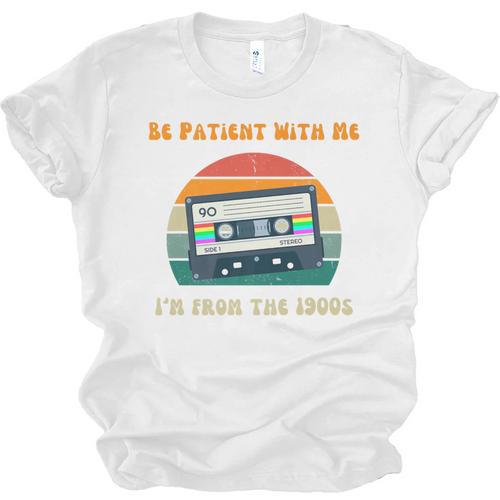 Be Patient With Me I'm From The 1900s Birthday Premium Unisex Jersey T-Shirt - Figerry