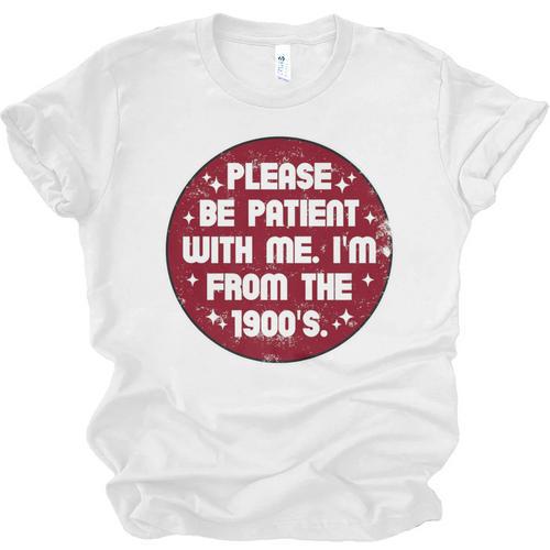 Patient I'm From The 1900s Fathers Day Please Be Premium Unisex Jersey T-Shirt - Figerry