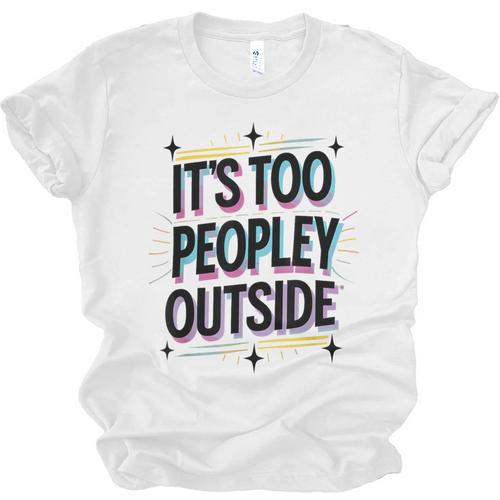 Too Peopley Outside Introvert Quote Unisex Jersey T-Shirt - Raresse