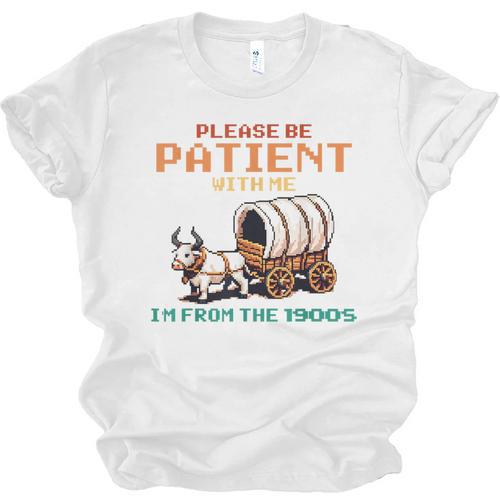 Please Be Patient With Me Cause I'm From The 1900s Unisex Jersey T-Shirt - Figerry