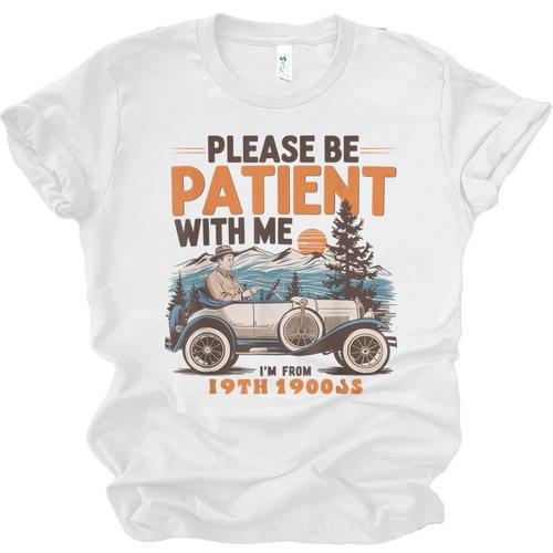 Please Be Patient With Me I'm From The 1900s 19TH Vintage Unisex Jersey T-Shirt - Figerry