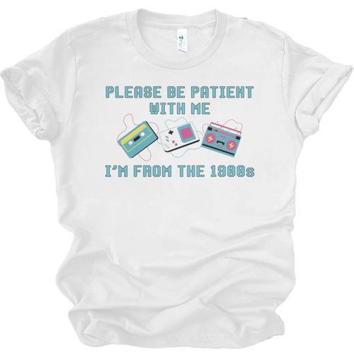 PLEASE BE PATIENT WITH ME I'M FROM THE 1900s 90s Meme Unisex Jersey T-Shirt - Figerry