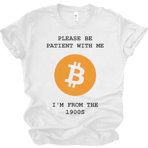Please Be Patient With Me I'm From The 1900s Bitcoin Premium Unisex Jersey T-Shirt - Figerry
