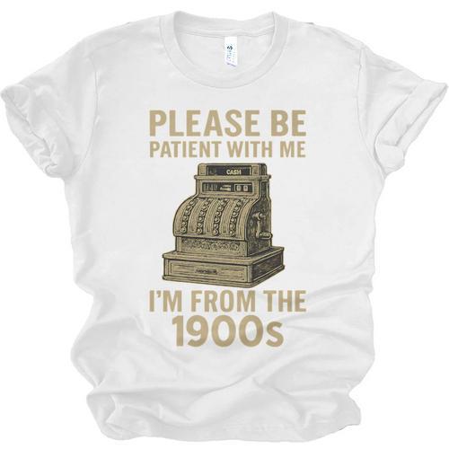 Please Be Patient With Me I'm From The 1900s Cash Register Premium Unisex Jersey T-Shirt - Figerry