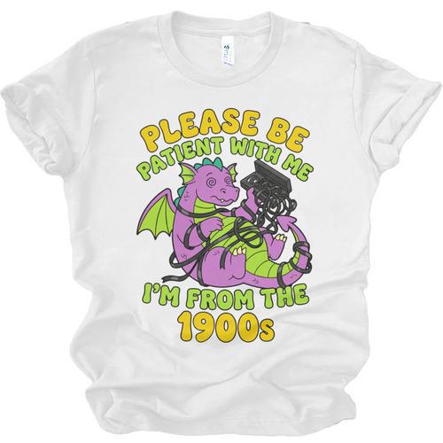 Please Be Patient I'm From The 1900s Dragon Men Women Unisex Jersey T-Shirt - Figerry