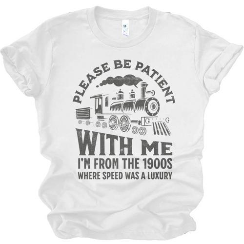 Please Be Patient With Me I'm From The 1900s Funny Train Premium Unisex Jersey T-Shirt - Figerry