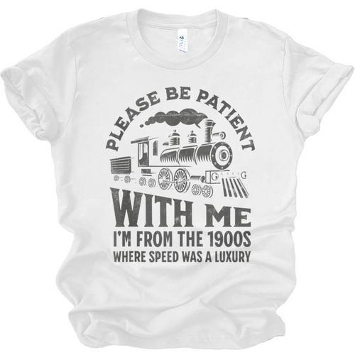 Please Be Patient With Me I'm From The 1900s Funny Train Unisex Jersey T-Shirt - Figerry
